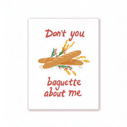 'Don't You Baguette About Me' Card